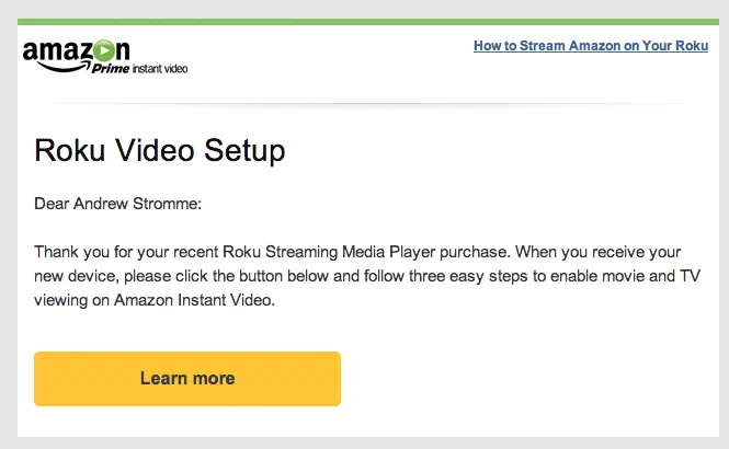 An Amazon Prime Instant Video email headed “Roku Video Setup”, thanking the reader for their Roku purchase and offering a “Learn more” button to enable Amazon Instant Video on it.